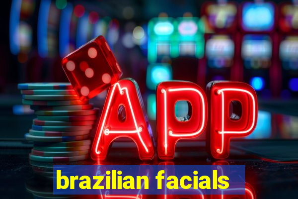 brazilian facials